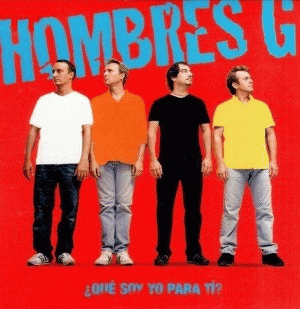 Hombres G : ¿Qué soy yo para ti?